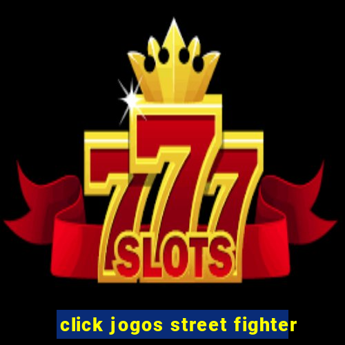 click jogos street fighter